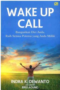 Wake Up Call : Bangunkan  Diri Anda, Raih Semua Potensi yang Anda Miliki