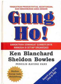 Gung Ho! : Bangkitkan Semangat Sumber Daya Manusia Di Setiap Organisasi