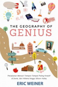 The Geography of Genius: Pencarian tempat-tempat Paling Keatif di Dunia, dari Athena sampai Silicon Valley