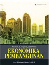 Masalah, Kebijakan, dan Politik Ekonomika Pembangunan