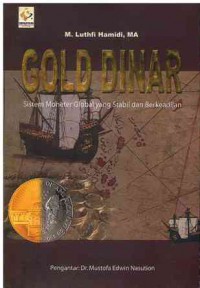 Gold Dinar: Sistem Moneter Global Yang Stabil dan Berkeadilan