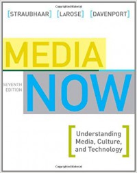 Media Now : Understanding Media, Culture, and Technology
