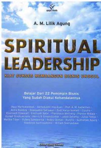 Spiritual Leadership : Kiat Sukses Membangun Bisnis Unggul