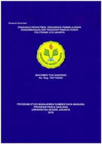 Sinopsis Disertasi : Pengaruh Rekrutmen, Organisasi Pembelajaran Pengembangan Diri Terhadap Kinerja Dosen Politeknik LP3I Jakarta