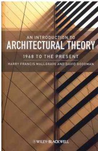 An Introduction to Architectural Theory: 1968 to the Present 1st Edition