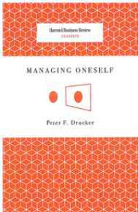 Harvard Business Review Classics: Managing Oneself