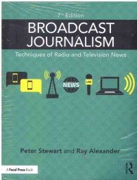 Broadcast Journalism : Techniques of Radio and Television News