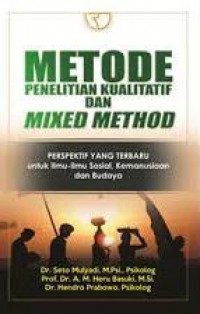 Metode Penelitian Kualitatif dan Mixed Method : Perspektif yang Baru untuk Ilmu-ilmu Sosial, Kemanusiaan, dan Budaya