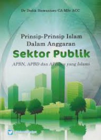Prinsip-Prinsip Islam dalam Anggaran Sektor Publik : APBN, APBD dan APBDes yang Islami