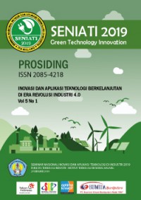 SENIATI 2019 Green Technology Innovation: Inovasi dan Aplikasi Teknologi Berkelanjutan di Era Revolusi Industri 4.0 : Vol 5 No. 1