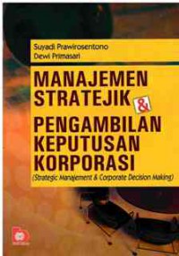 Manajemen Stratejik & Pengambilan Keputusan Korporasi (Stategic management & Corporate Decision Making)