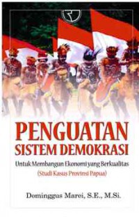 Penguatan Sistem Demokrasi : Untuk Membangun Ekonomi Yang Berkualitas (Studi Kasus Provinsi Papua)