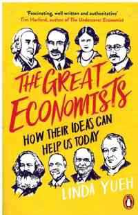 The Great Economists?: How Their Ideas Can Help Us Today