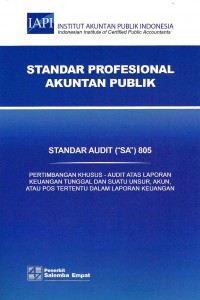 Standar Profesional Akuntan Publik SA 805-Standar Audit/IAPI : Pertimbangan Khusus - Audit Atas Laporan Keuangan Tunggal dan Suatu Unsur, Akun, atau Pos Tertentu dalam Laporan Keuangan