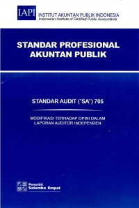 Standar Profesional Akuntan Publik SA 705-Standar Audit/IAPI: Modifikasi Terhadap Opini Dalam Laporan Auditor Independen