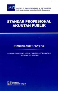 Standar Profesional Akuntan Publik SA 700-Standar Audit/IAPI: Perumusan Suatu Opini dan Pelaporan Atas Laporan Keuangan