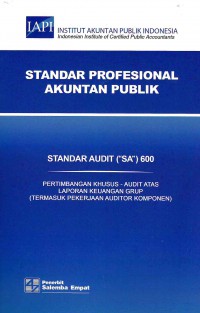 Standar Profesional Akuntan Publik SA 600-Standar Audit/IAPI: Pertimbangan Khusus - Audit Atas Laporan Keuangan Grup (Termasuk Pekerjaan Auditor Komponen)