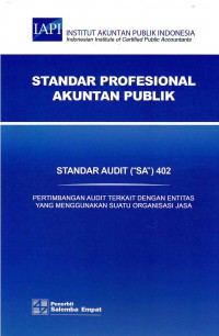 Standar Profesional Akuntan Publik SA 402-Standar Audit/IAPI: Pertimbangan Audit Terkait Dengan Entitas yang Menggunakan Suatu Organisasi Jasa