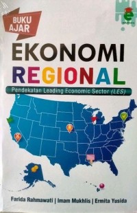 Buku ajar Ekonomi Regional : Pendekatan Leading Economic Sector (LES)