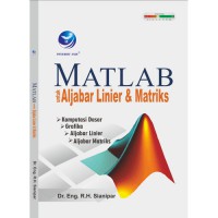 Matlab untuk Aljabar Linier dan Matriks: Komputasi Dasar, Grafika, Aljabar Linier, Aljabar Matriks