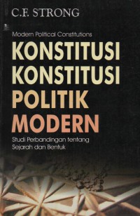 Konstitusi-Konstitusi Politik Modern: Studi Perbandingan tentang Sejarah dan Bentuk