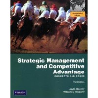 Strategic Management and Competitive Advantage : Concepts and Cases 3 Ed.