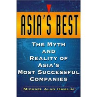 Asia's Best The Myth And Reality Of Asia's Most Successful Companies