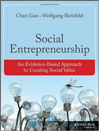 Social Entrepreneurship : an evidence - based approach to creating social value