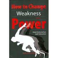 How to Change Weakness into Power: Ubah Kelemahan Jadi Kekuatan