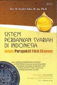 Sistem Perbankan Syariah di Indonesia dalam Perspektif Fikih Ekonomi