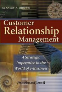 Customer Relationship Management : A Strategic Imperative in the World of e-Business