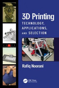 3D Printing : Technology, Applications, and Selection