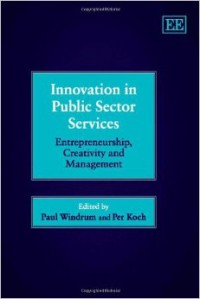 Innovation in Public Sector Services: Entrepreneurship, Creativity and Management