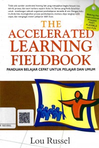 The Accelerated Learning Fieldbook : Panduan Belajar Cepat untuk Pelajar dan Umum