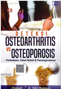 Deteksi Osteoarthritis VS Osteoporosis: Perbedaan, Seluk Beluk & Penanganan