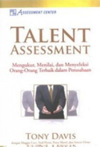 Talent Assessment: mengukur, menilai, dan menyeleksi orang-orang terbaik dalam perusahaan