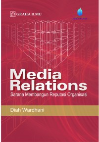 Media relations: sarana membangun reputasi organisasi