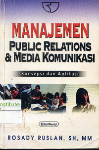 Manajemen Public Relations dan Media Komunikasi: Konsep dan Aplikasi