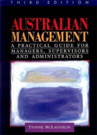 Australian Management: A Practical Guide For Managers, Supervisors, and Administrators 3 Ed.