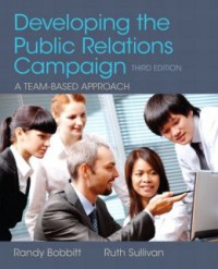 Developing the Public Relations Campaign: A Team-Based Approach 3 Ed.