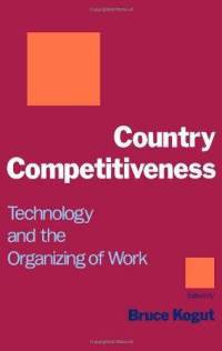 Country Competitiveness Technology and the Organizing of Work