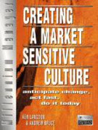 Creating a Market Sensitive Culture: Anticipate Change, Act Fast, Do it Today