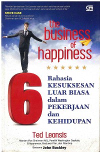 The Business of Happiness: 6 Rahasia Kesuksesan Luarbiasa dalam pekerjaan dan kehidupan