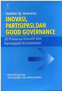 Inovasi, Partisipasi, dan Good Governance: 20 Prakarsa Inovatif dan Partisipatif di Indonesia