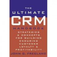 The Ultimate CRM Handbook: strategies and concepts for building enduring customer loyalty and profitability