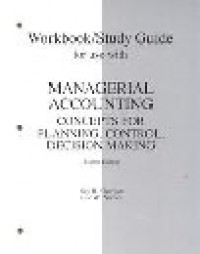 Workbook/Study Guide for Use With Managerial Accounting: Concepts for Planning, Control, and Decision Making 8 Ed.