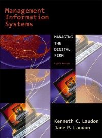 Management Information Systems: Managing the Digital Firm 8 Ed.