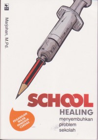 School Healing: Menyembuhkan Problem Sekolah