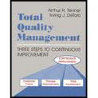 Total Quality Management: Three Steps to Continuous Improvement