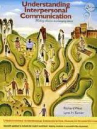 Understanding Interpersonal Communication: Making Choices in Changing Times 2nd Edition